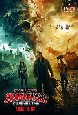 鲨卷风6：最后的鲨卷风 The Last Sharknado: It's About Time海报